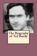 The Biography of Ted Bundy