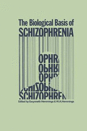 The Biological Basis of Schizophrenia