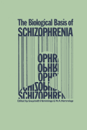 The Biological Basis of Schizophrenia