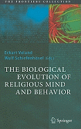 The Biological Evolution of Religious Mind and Behavior