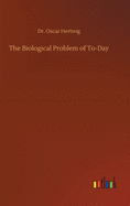 The Biological Problem of To-Day