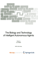The Biology and Technology of Intelligent Autonomous Agents