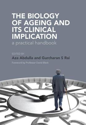 The Biology of Ageing: A Practical Handbook - Rai, Gurcharan, and Abdulla, Aza