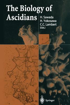 The Biology of Ascidians - Sawada, H (Editor), and Yokosawa, H (Editor), and Lambert, C C (Editor)