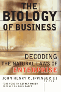 The Biology of Business: Decoding the Natural Laws of Enterprise