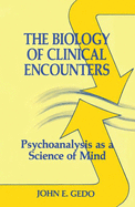 The Biology of Clinical Encounters: Psychoanalysis as a Science of Mind