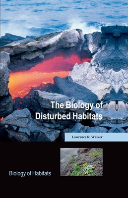 The Biology of Disturbed Habitats - Walker, Lawrence R.