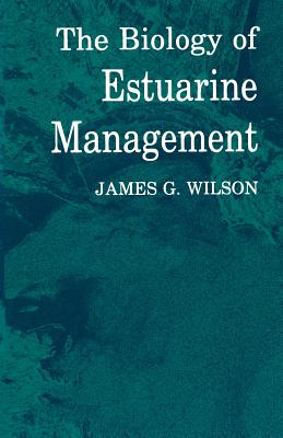 The Biology of Estuarine Management - Wilson, James