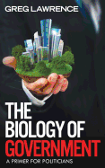 The Biology of Government: A Primer for Politicians