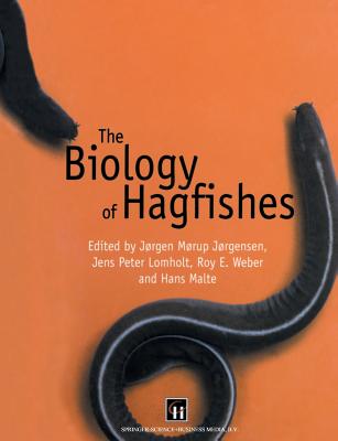 The Biology of Hagfishes - Jrgensen, Jrgen Mrup (Editor), and Lomholt, J P (Editor), and Weber, R E (Editor)