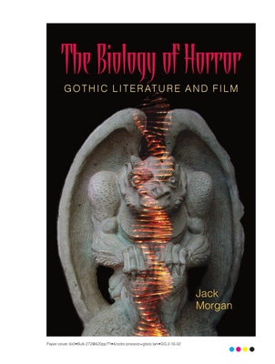 The Biology of Horror: Gothic Literature and Film - Morgan, Jack, Professor