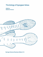 The Biology of Hypogean Fishes