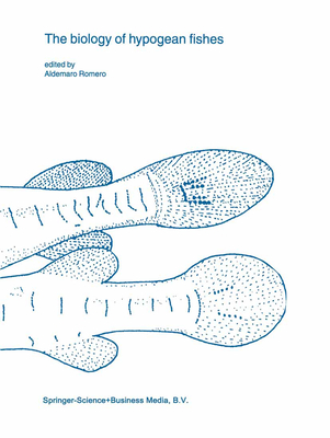 The Biology of Hypogean Fishes - Romero, Aldemaro (Editor)