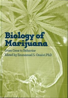 The Biology of Marijuana: From Gene to Behavior - Onaivi, Emmanuel S (Editor)