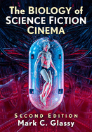 The Biology of Science Fiction Cinema, 2D Ed.