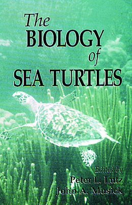 The Biology of Sea Turtles, Volume I - Lutz, Peter L (Editor), and Musick, John A (Editor)