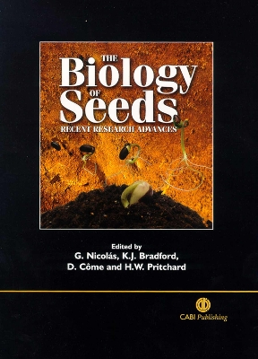 The Biology of Seeds: Recent Research Advances - Nicolas, Gregorio, and Bradford, Kent J, and Come, Daniel
