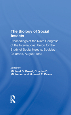 The Biology of Social Insects: Proceedings Of The Ninth Congress Of The International Union For The Study Of Social Insects - Breed, Michael D. (Editor), and Michener, Charles D. (Editor), and Evans, Howard E. (Editor)