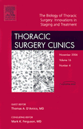 The Biology of Thoracic Surgery: Innovations in Staging and Treatment, an Issue of Thoracic Surgery Clinics: Volume 16-4