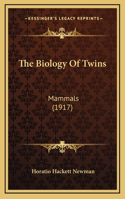 The Biology of Twins: Mammals (1917) - Newman, Horatio Hackett