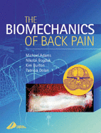 The Biomechanics of Back Pain - Bogduk, Nikolai, MB, Bs, MD, PhD, Dsc, and Burton, Kim, Hon., OBE, Do, PhD, and Dolan, Patricia, BSC, PhD