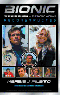 The Bionic Book: The Six Million Dollar Man and the Bionic Woman Reconstructed