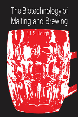 The Biotechnology of Malting and Brewing - Hough, James S.