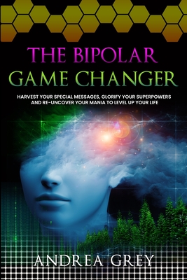 The Bipolar Game Changer - Grey, Andrea