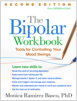 The Bipolar Workbook, Second Edition: Tools for Controlling Your Mood Swings - Basco, Monica Ramirez, PhD