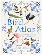 The Bird Atlas: A Pictorial Guide to the World's Birdlife