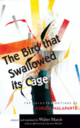 The Bird That Swallowed Its Cage: The Selected Writings of Curzio Malaparte
