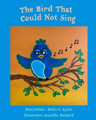 The Bird Who Could Not Sing - Ayers, Lonnie D (Editor), and Ayers, Loni M (Contributions by)