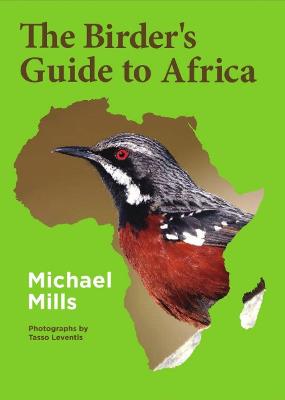 The Birder's Guide to Africa - Mills, Michael