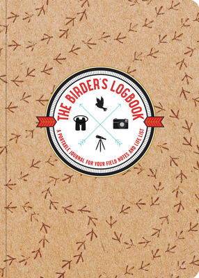 The Birder's Logbook: A Portable Journal for Your Field Notes and Life List (Organizer, Checklists) - Levy, Ollie, and Peter Pauper Press Inc (Creator)