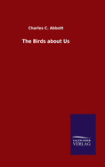 The Birds about Us