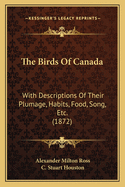 The Birds of Canada: With Descriptions of Their Plumage, Habits, Food, Song, Etc. (1872)