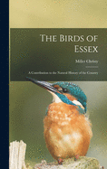 The Birds of Essex: a Contribution to the Natural History of the Country