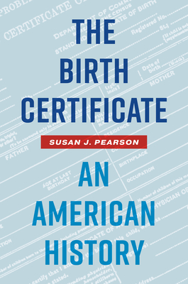 The Birth Certificate: An American History - Pearson, Susan J