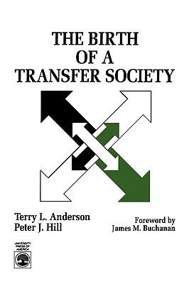 The Birth of A Transfer Society - Anderson, Terry Lee, and Hill, Peter J