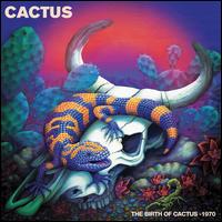 The Birth of Cactus: 1970 - Cactus