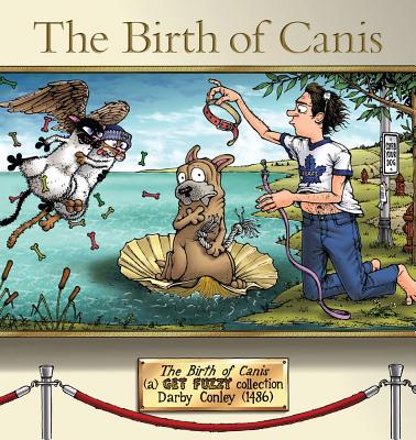 The Birth of Canis: A Get Fuzzy Collection Volume 19 - Conley, Darby