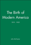 The Birth of Modern America: 1919 - 1939