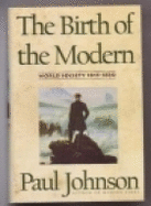 The Birth of the Modern: World Society, 1815-1830 - Johnson, Paul