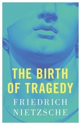 The Birth of Tragedy - Nietzsche, Friedrich, and Von Hoffmeister, Constantin (Translated by), and Uberboyo (Foreword by)