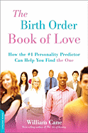 The Birth Order Book of Love: How the #1 Personality Predictor Can Help You Find the One
