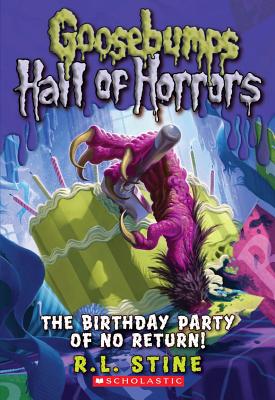 The Birthday Party of No Return (Goosebumps Hall of Horrors #6): Volume 6 - Stine, R L