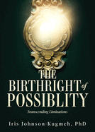 The Birthright of Possiblity: Transcending Limitations