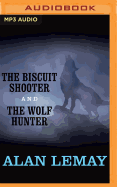 The Biscuit Shooter and the Wolf Hunter