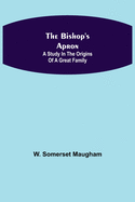 The Bishop's Apron: A study in the origins of a great family