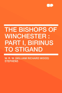 The Bishops of Winchester: Part I, Birinus to Stigand